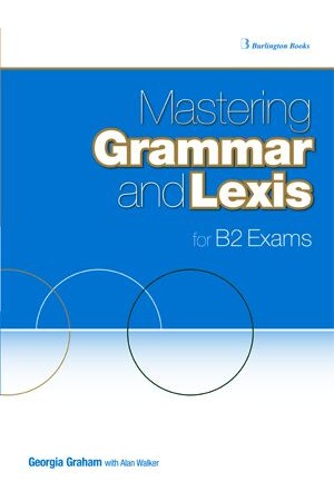 MASTERING GRAMMAR AND LEXIS FOR B2 EXAMS STUDENT'S BOOK