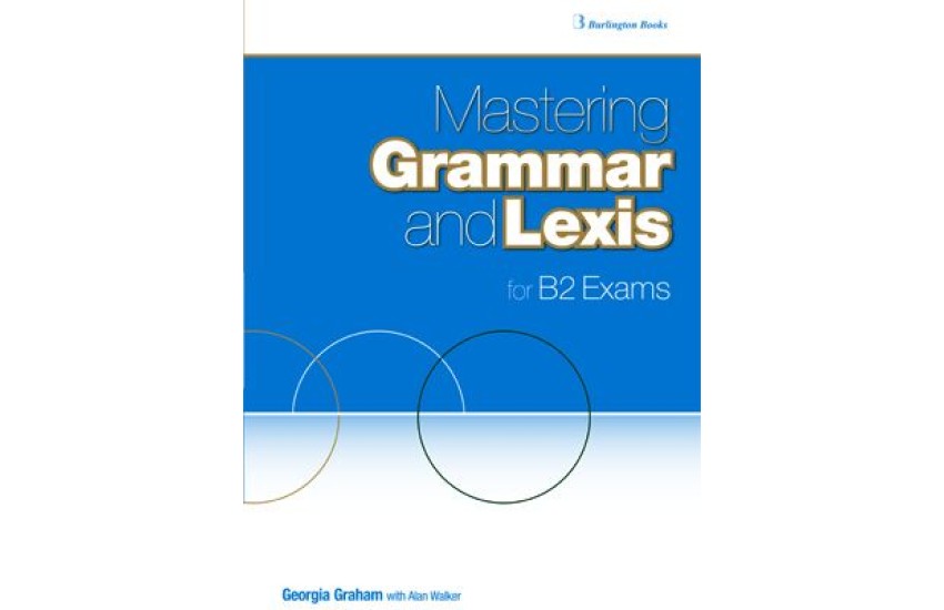 MASTERING GRAMMAR AND LEXIS FOR B2 EXAMS STUDENT'S BOOK