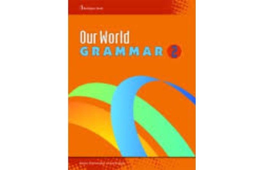 OUR WORLD 2 GRAMMAR