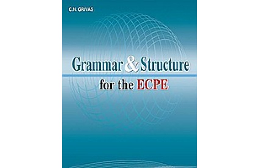 GRAMMAR & STRUCTURE FOR THE ECPE