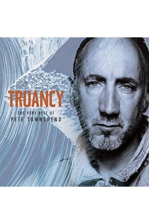 TRUANCY: THE VERY BEST OF PETE TOWNSHEND