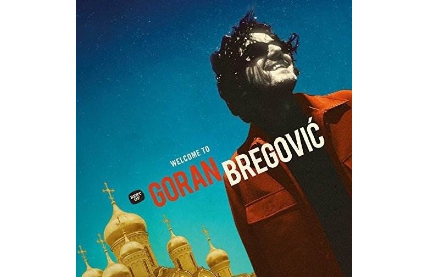 WELCOME TO GORAN BREGOVIC