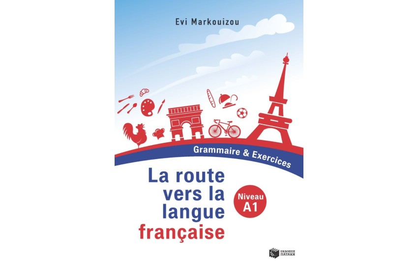 LA ROUTE VERS LA LANGUE FRANCAISE NIVEAU A1 - GRAMMAIRE ET EXERCICES