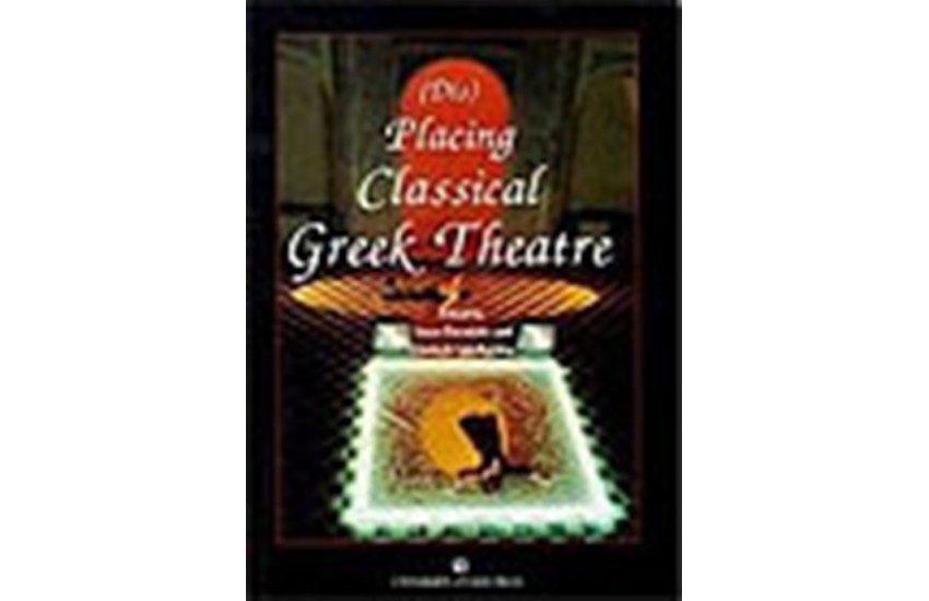 PLACING CLASSICAL GREEK THEATRE