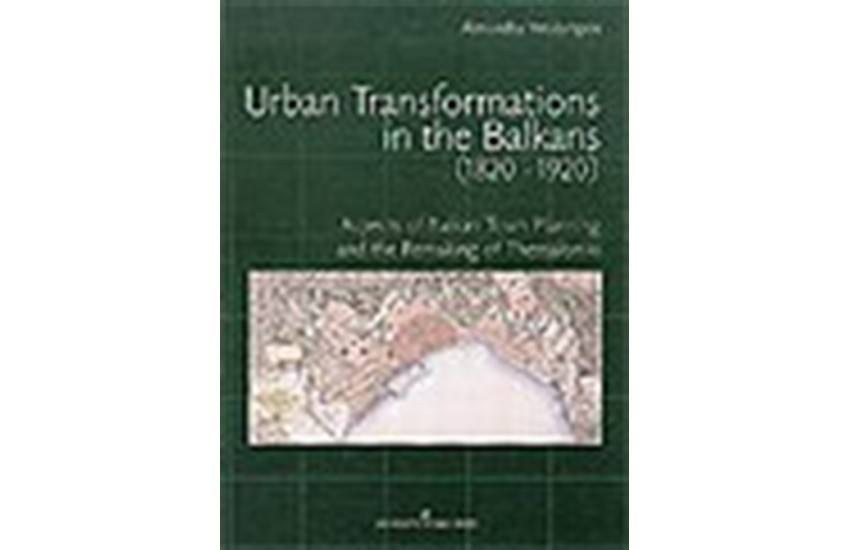 URBAN TRANSFORMATIONS IN THE BALKANS (1820-1920)