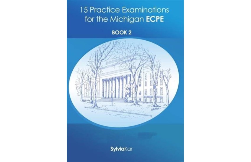 15 PRACTICE EXAMINATIONS FOR THE MICHIGAN ECPE BOOK 2