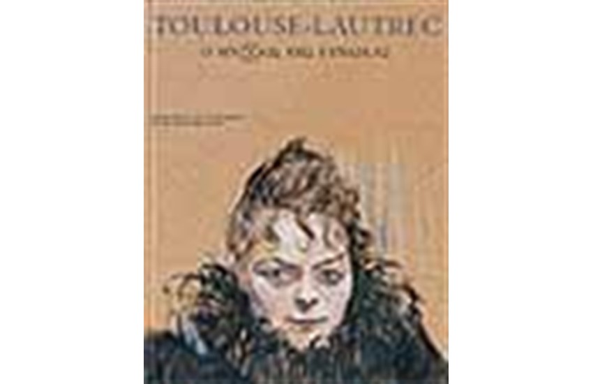 TOULOUSE-LAUTREC Ο ΜΥΘΟΣ ΤΗΣ ΓΥΝΑΙΚΑΣ (ΑΓΓΛΙΚΗ  ΕΚΔΟΣΗ)