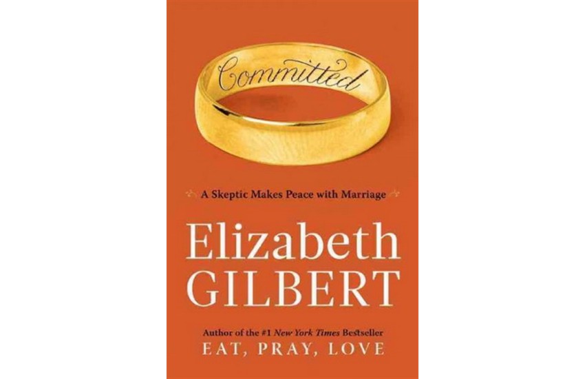 COMMITTED: A SKEPTIC MAKES PEACE WITH MARRIAGE (HARDCOVER)