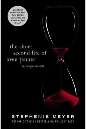 THE SHORT SECOND LIFE OF BREE TANNER: AN ECLIPSE NOVELLA THE SHORT SECOND LIFE OF BREE TANNER: AN ECLIPSE NOVELLA