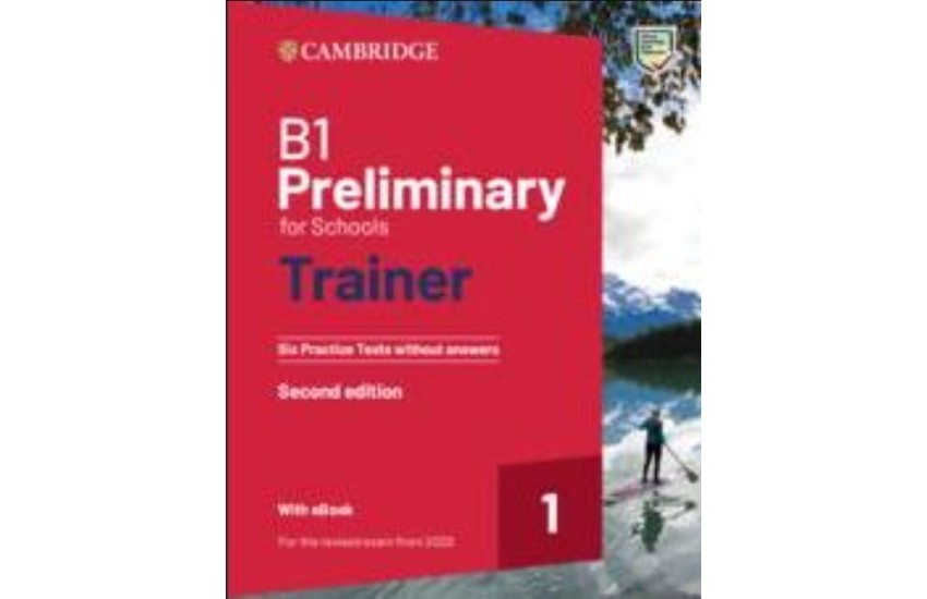 CAMBRIDGE PRELIMINARY FOR SCHOOLS 1 B1 TRAINER (+ DOWNLOADABLE AUDIO + EBOOK) WO/A