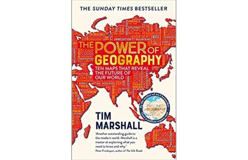THE POWER OF GEOGRAPHY: TEN MAPS THAT REVEAL THE FUTURE OF OUR WORLD