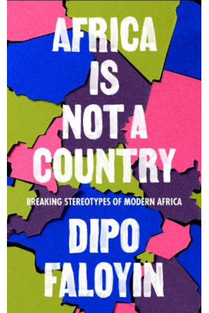 AFRICA IS NOT A COUNTRY