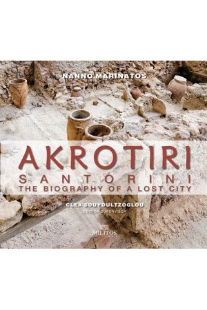 AKROTIRI SANTORINI: THE BIOGRAPHY OF A LOST CITY