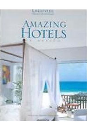 LIFESTYLES, NATURE AND ARCHITECTURE: AMAZING HOTELS