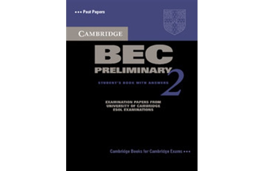 CAMBRIDGE BEC PRELIMINARY 2 STUDENT'S BOOK WITH ANSWERS