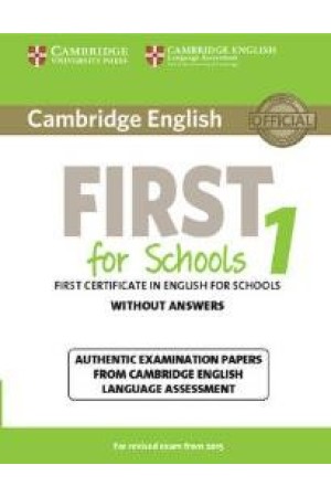 CAMBRIDGE ENGLISH FIRST FOR SCHOOLS 1 WITHOUT ANSWERS CAMBRIDGE ENGLISH FIRST FOR SCHOOLS 1 WITHOUT ANSWERS