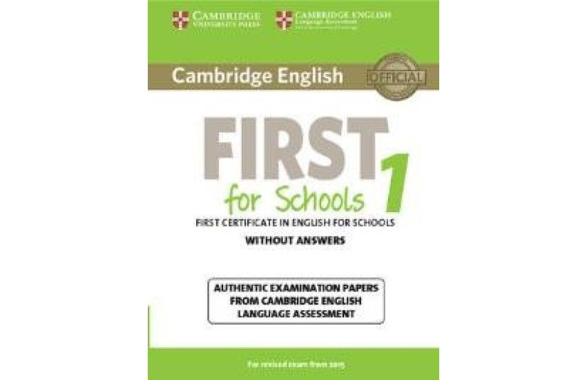 CAMBRIDGE ENGLISH FIRST FOR SCHOOLS 1 WITHOUT ANSWERS