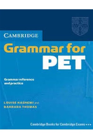 CAMBRIDGE GRAMMAR FOR PET STUDENT'S BOOK WITHOUT ANSWERS CAMBRIDGE GRAMMAR FOR PET STUDENT'S BOOK WITHOUT ANSWERS