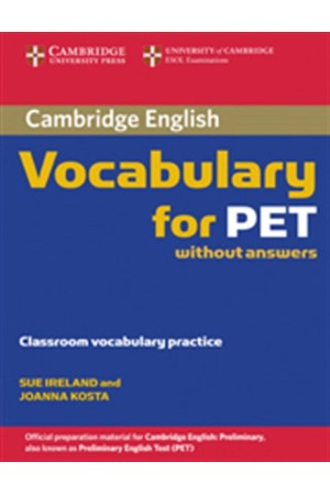 CAMBRIDGE VOCABULARY FOR PET STUDENT'S BOOK WITHOUT ANSWERS CAMBRIDGE VOCABULARY FOR PET STUDENT'S BOOK WITHOUT ANSWERS