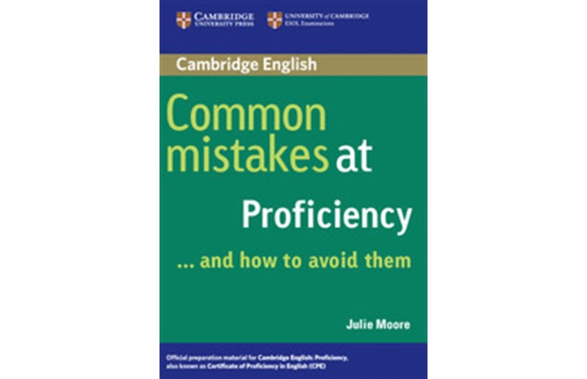 COMMON MISTAKES AT PROFICIENCY...AND HOW TO AVOID THEM