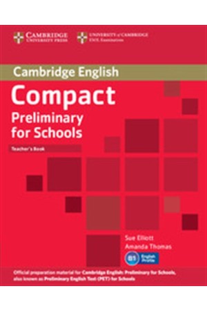 COMPACT PRELIMINARY FOR SCHOOLS TEACHER'S BOOK COMPACT PRELIMINARY FOR SCHOOLS TEACHER'S BOOK