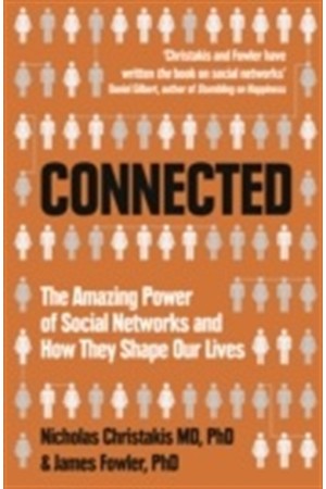 CONNECTED: THE AMAZING POWER OF SOCIAL NETWORKS AND HOW THEY SHAPE OUR LIVES