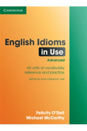 ENGLISH IDIOMS IN USE ADVANCED STUDENT'S BOOK WITH ANSWERS