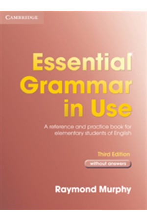 ESSENTIAL GRAMMAR IN USE STUDENT'S BOOK WITHOUT ANSWERS 3RD EDITION ESSENTIAL GRAMMAR IN USE STUDENT'S BOOK WITHOUT ANSWERS 3RD EDITION