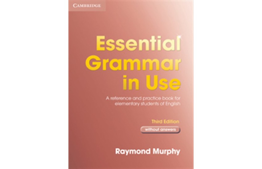 ESSENTIAL GRAMMAR IN USE  STUDENT'S BOOK WITHOUT ANSWERS 3RD EDITION