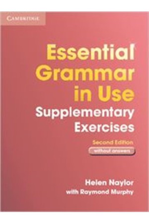 ESSENTIAL GRAMMAR IN USE SUPPLEMENTARY EXERCISES WITHOUT ANSWERS 2ND EDITION ESSENTIAL GRAMMAR IN USE SUPPLEMENTARY EXERCISES WITHOUT ANSWERS 2ND EDITION