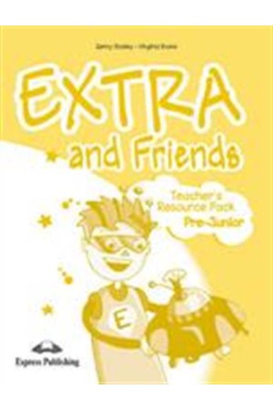 EXTRA & FRIENDS PRE-JUNIOR TCHR'S RESOURCE PACK