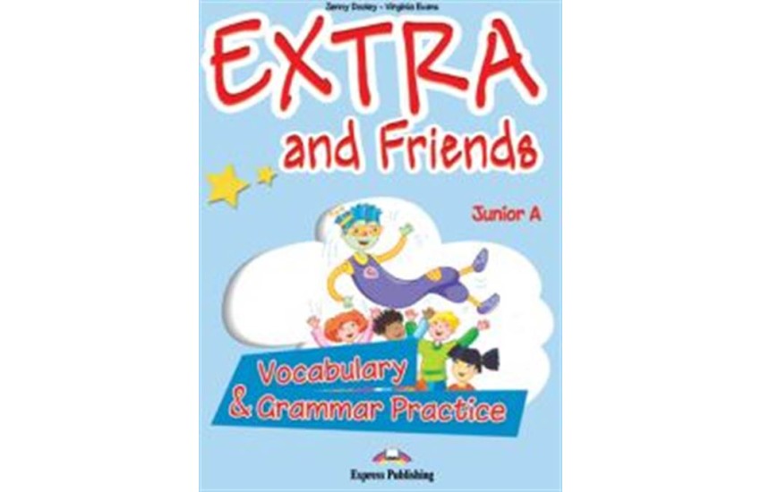 EXTRA & FRIENDS JUNIOR A VOCABULARY & GRAMMAR PRACTICE