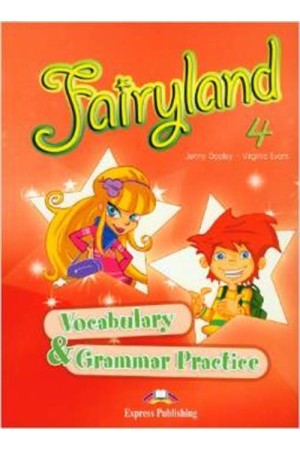 FAIRYLAND 4 VOCABULARY & GRAMMAR PRACTICE