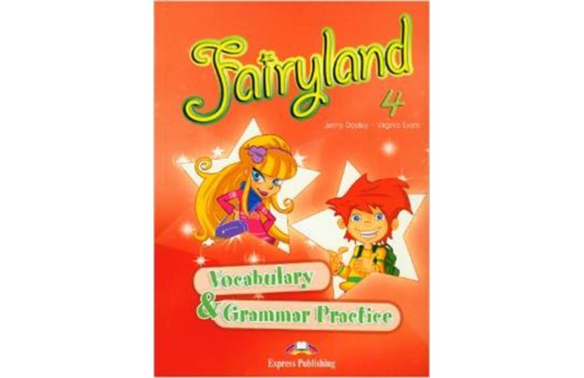 FAIRYLAND 4 VOCABULARY & GRAMMAR PRACTICE