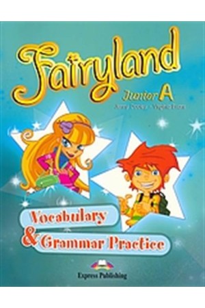 FAIRYLAND JUNIOR A VOCABULARY & GRAMMAR PRACTICE