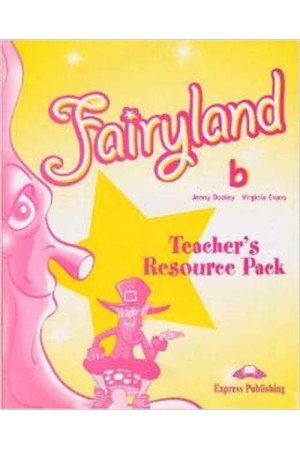 FAIRYLAND JUNIOR B TEACHER'S RESOURCE PACK FAIRYLAND JUNIOR B TEACHER'S RESOURCE PACK