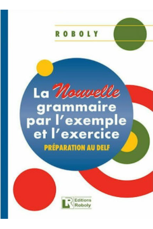 LA NOUVELLE GRAMMAIRE PAR L'EXAMPLE ET L'EXERCICE METHODE