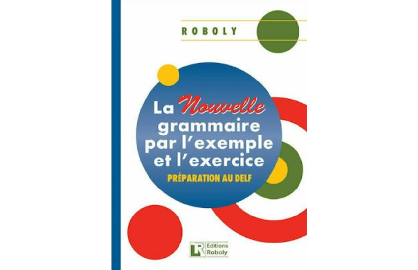 LA NOUVELLE GRAMMAIRE PAR L'EXAMPLE ET L'EXERCICE METHODE
