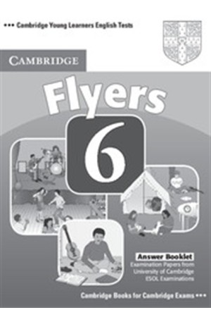 CAMBRIDGE YOUNG LEARNERS ENGLISH TESTS FLYERS 6 ANSWER BOOKLET CAMBRIDGE YOUNG LEARNERS ENGLISH TESTS FLYERS 6 ANSWER BOOKLET