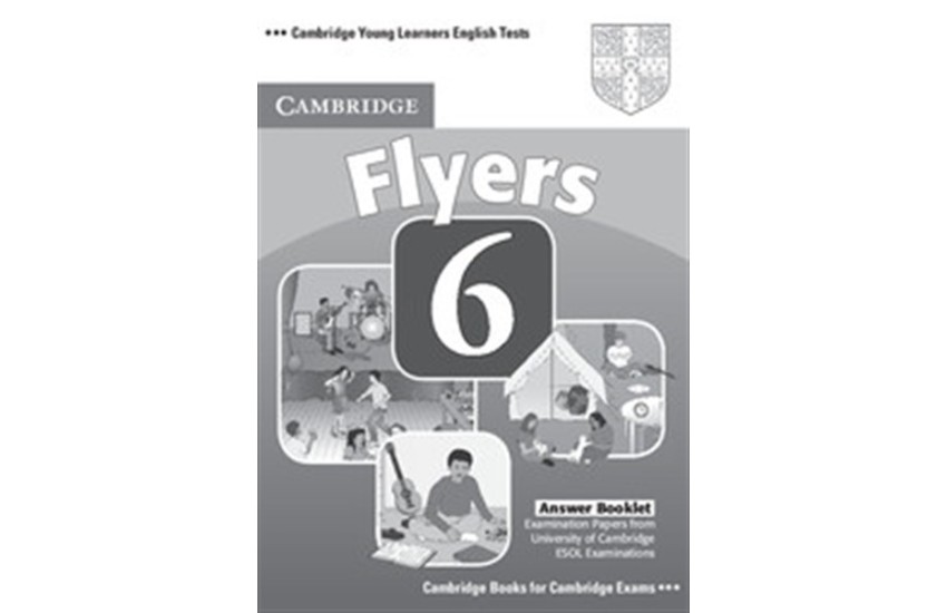CAMBRIDGE YOUNG LEARNERS ENGLISH TESTS FLYERS 6 ANSWER BOOKLET
