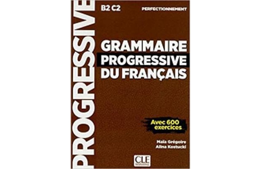 GRAMMAIRE PROGRESSIVE FRANCAIS PERFECTIONNEMENT + LIVRE - WEB B2 - C2 2ND ED