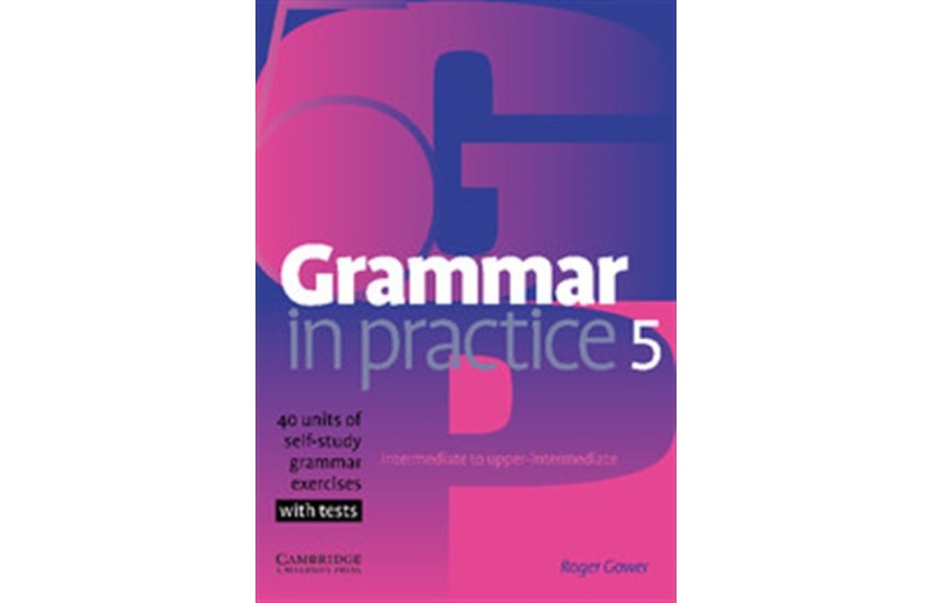 GRAMMAR IN PRACTICE 5 (+TESTS)