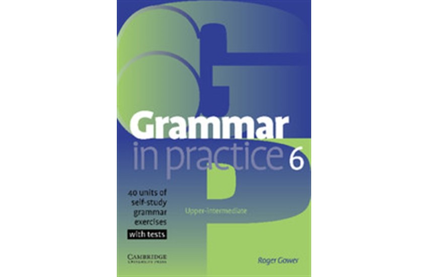 GRAMMAR IN PRACTICE 6 (+TESTS)