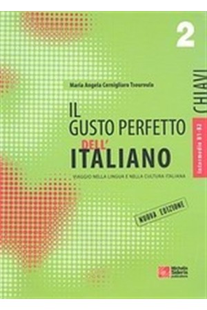 IL GUSTO PERFETTO ITALIANO 2 CHIAVI INTERMEDIO - MEDIO IL GUSTO PERFETTO ITALIANO 2 CHIAVI INTERMEDIO - MEDIO