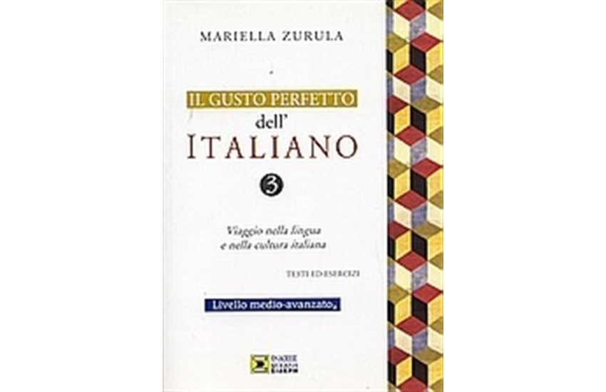 IL GUSTO PERFETTO DELL' ITALIANO 3 MEDIO-AVANZATO