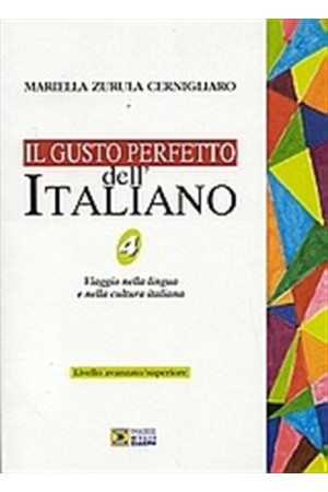 IL GUSTO PERFETTO DELL' ITALIANO 4 AVANZATO-SUPERIORE IL GUSTO PERFETTO DELL' ITALIANO 4 AVANZATO-SUPERIORE