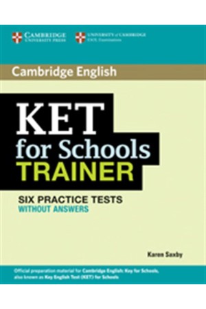 KET FOR SCHOOLS PRACTICE TESTS STUDENT'S BOOK TRAINER WITHOUT ANSWERS