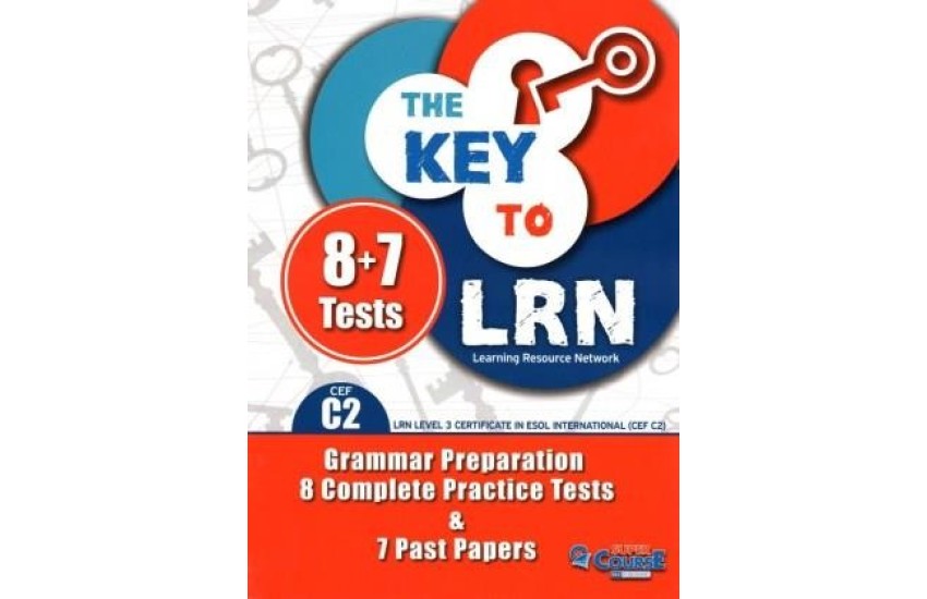 THE KEY TO LRN C2 GRAMMAR PREPARATION + 8 COMPLETE PR. TESTS + 7 PAST PAPERS TCHR'S 2018