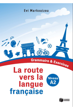 LA ROUTE VERS LA LANGUE FRANCAISE - GRAMMAIRE ET EXERCICES (NIVEAU A2) LA ROUTE VERS LA LANGUE FRANCAISE - GRAMMAIRE ET EXERCICES (NIVEAU A2)