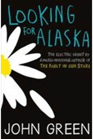 LOOKING FOR ALASKA LOOKING FOR ALASKA